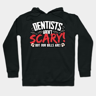 Dentists Aren't Scary But Our Bills Are Halloween Hoodie